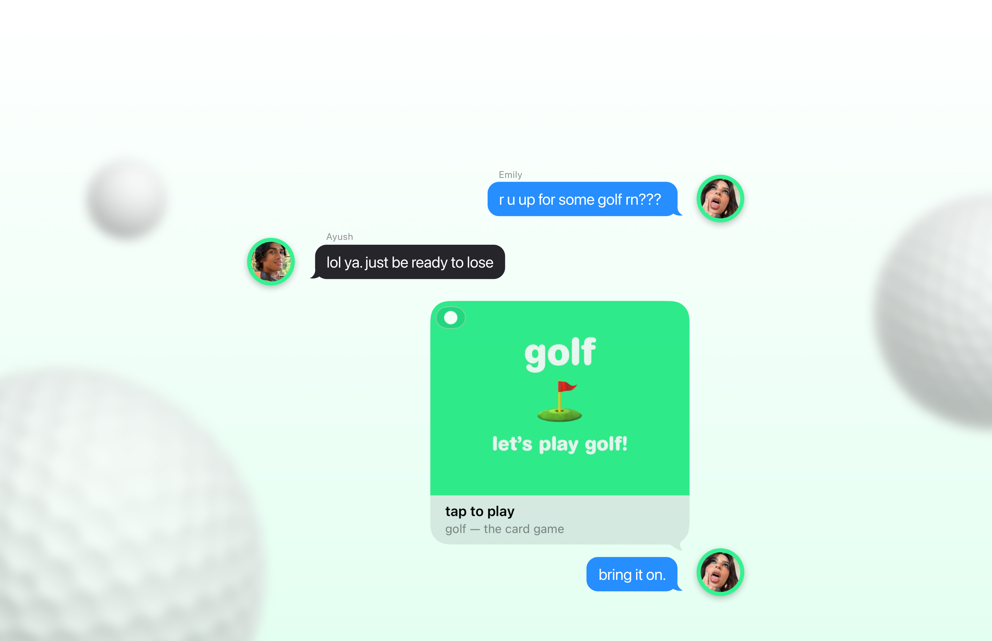 An iMessage chat — Emily: r u up for some golf rn??? Ayush: lol ya, just be ready to lose. The golf game card: let's play golf! Emily: bring it on.